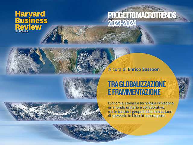 WEBINAR LIVE
Tra globalizzazione e frammentazione: presentazione del Rapporto Macrotrends 2023 - 2024 di Harvard Business Review Italia