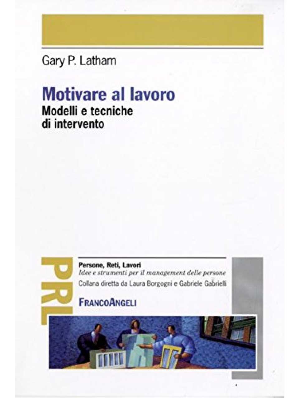 Motivare al lavoro. Modelli e tecniche di intervento