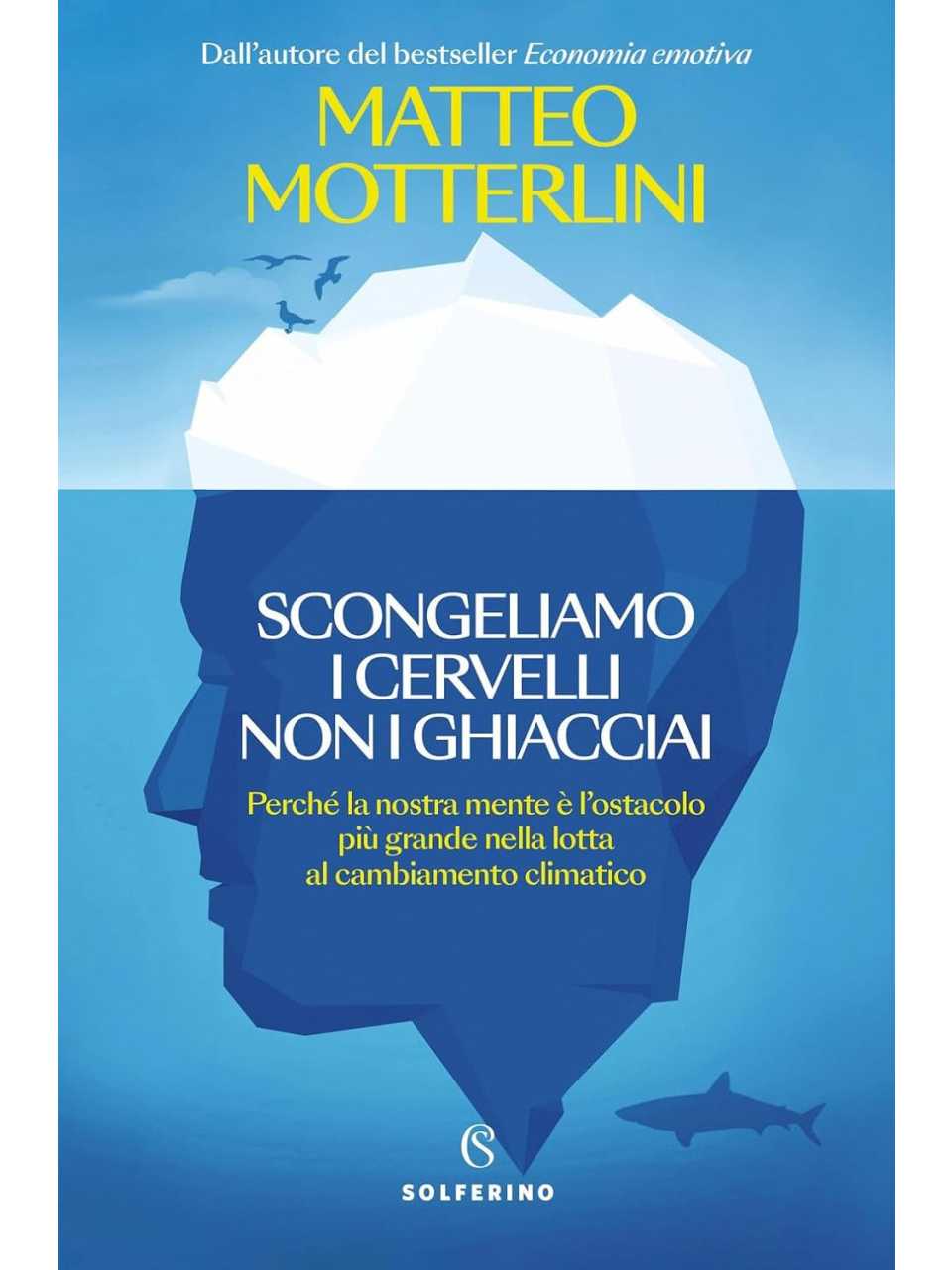 Scongeliamo i cervelli non i ghiacciai. Perché la nostra mente è l'ostacolo più grande nella lotta al cambiamento climatico