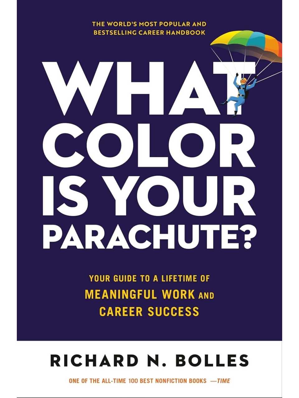 What color is your parachute? YourgGuide to a lifetime of meaningful work and career success