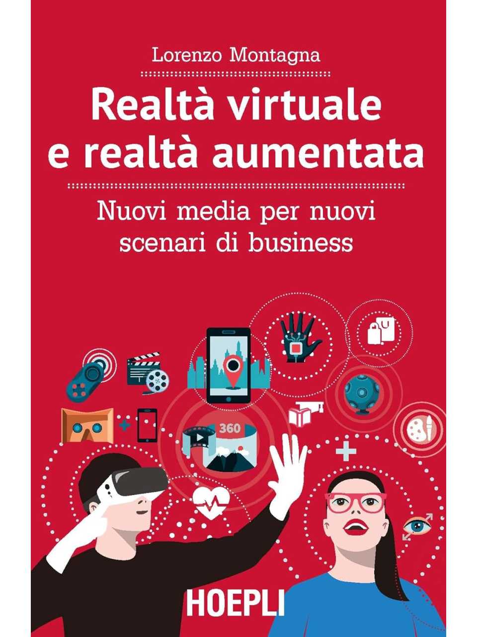 Realtà virtuale e realtà aumentata. Nuovi media per nuovi scenari di business