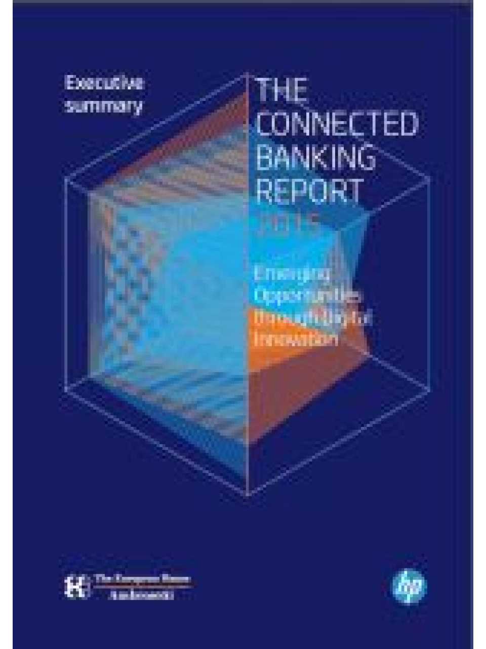 Executive Summary: The connected banking report 2015 , emerging opportunities through digital innovation