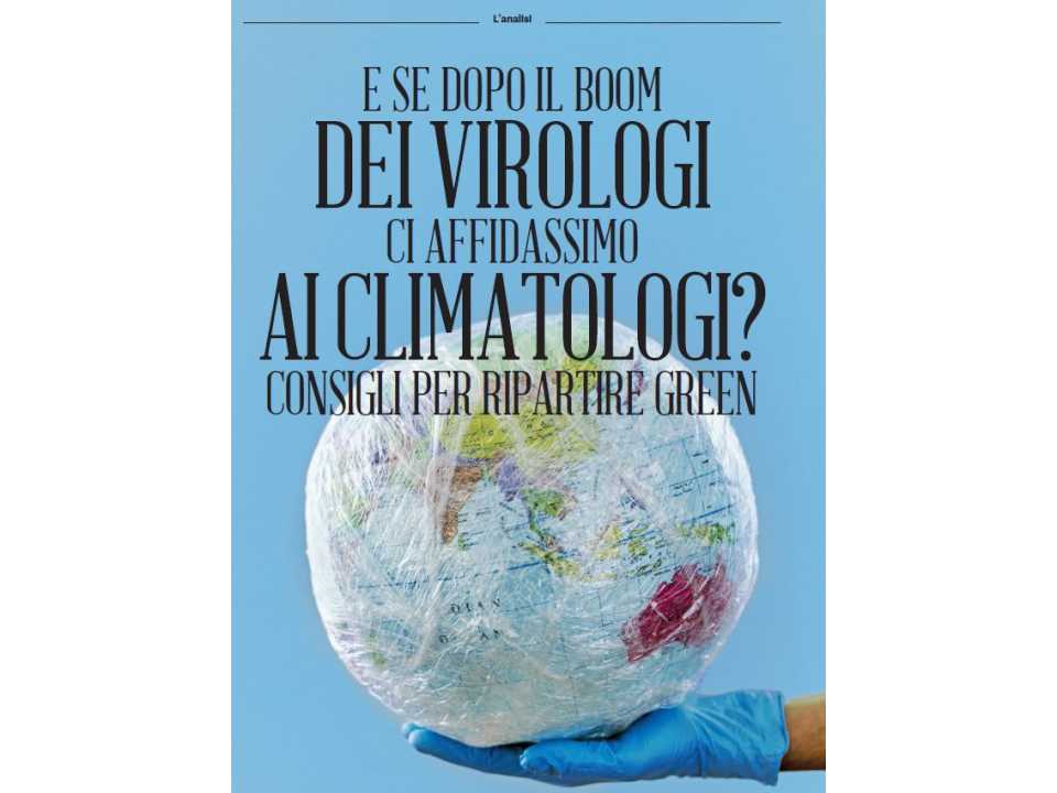 E se dopo il boom dei virologi ci affidassimo ai climatologi? Consigli per ripartire grenn