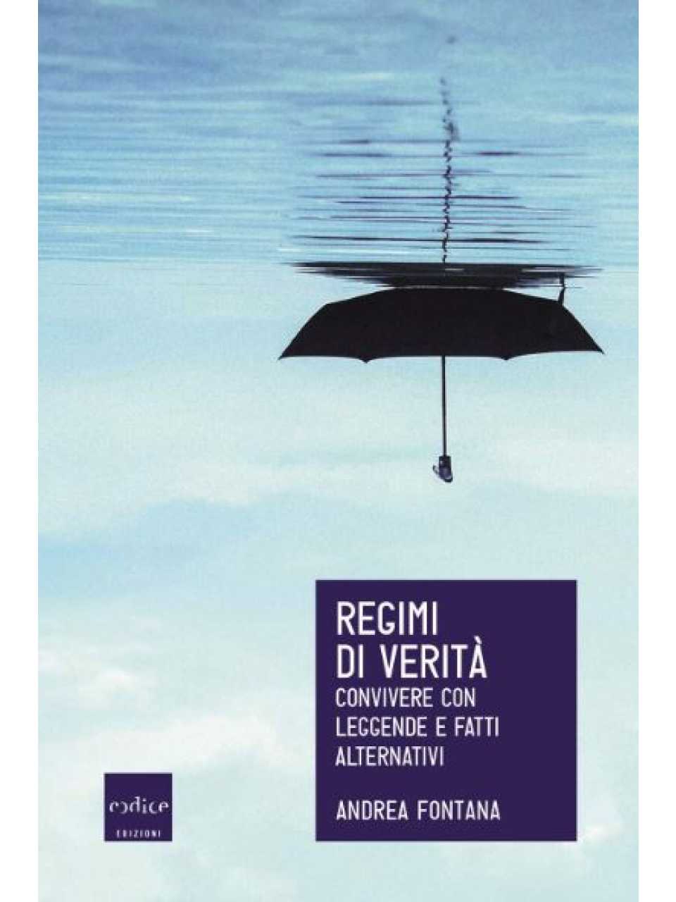 Regimi di verità. Convivere con leggende e fatti alternativi