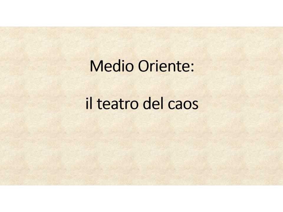 Medio Oriente: il teatro del caos
