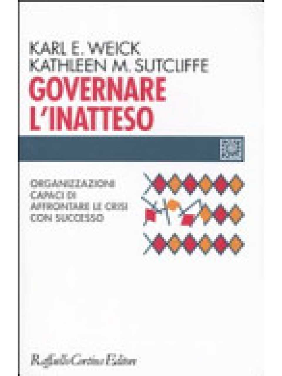 Governare l'inatteso. Organizzazioni capaci di affrontare le crisi con successo