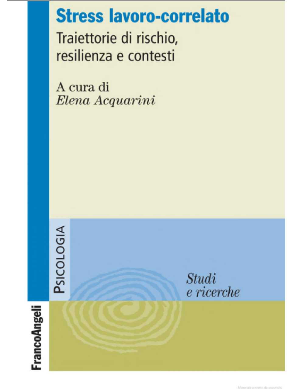 Stress lavoro-correlato. Traiettorie di rischio, resilienza e contesti