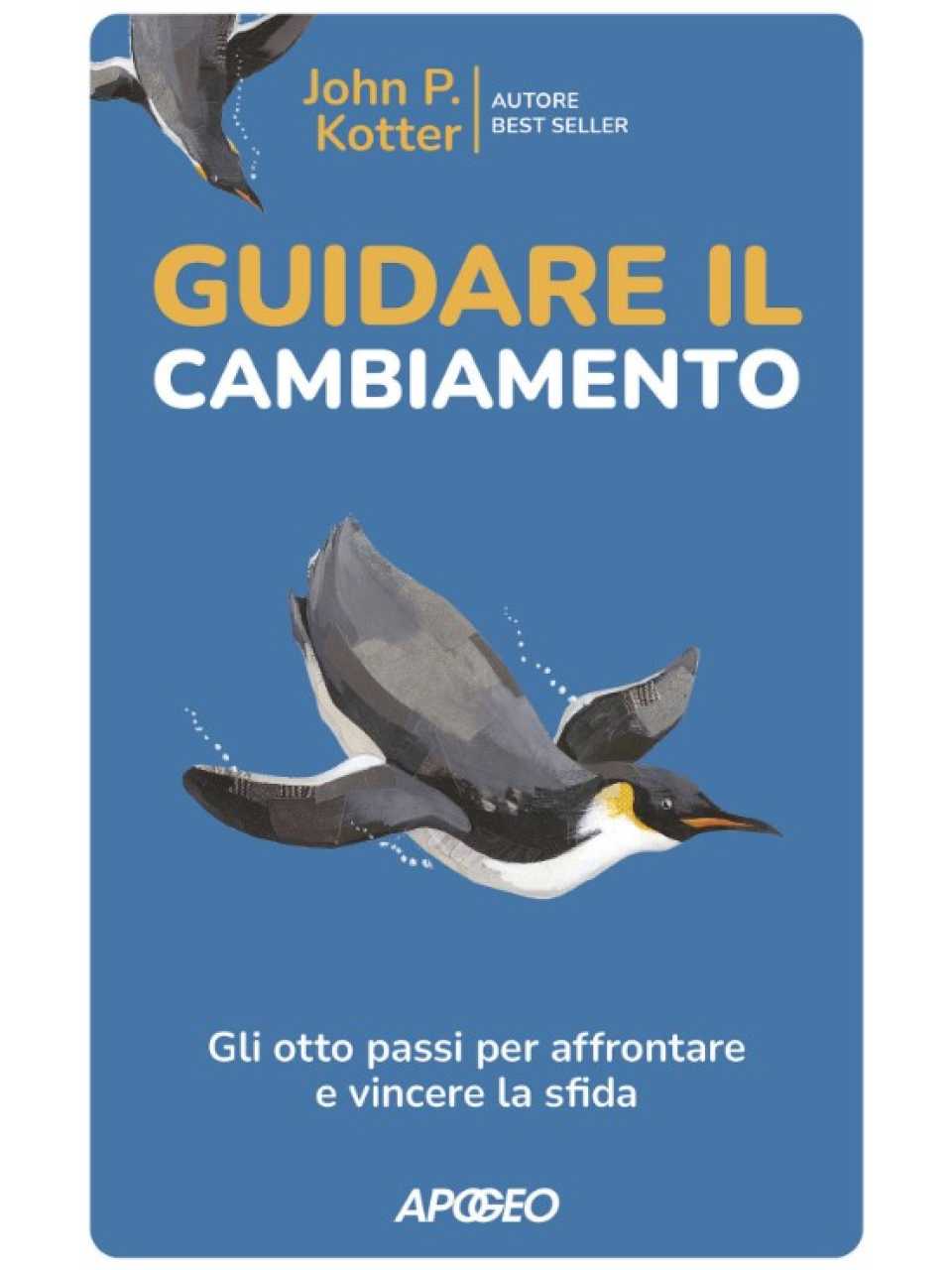 Guidare il cambiamento. Gli otto passi per affrontare e vincere la sfida