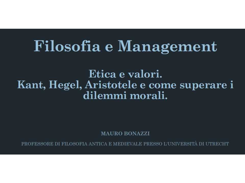 WEBINAR LIVE
Filosofia e management.
Etica e valori. Kant, Hegel, Aristotele e come superare i dilemmi morali