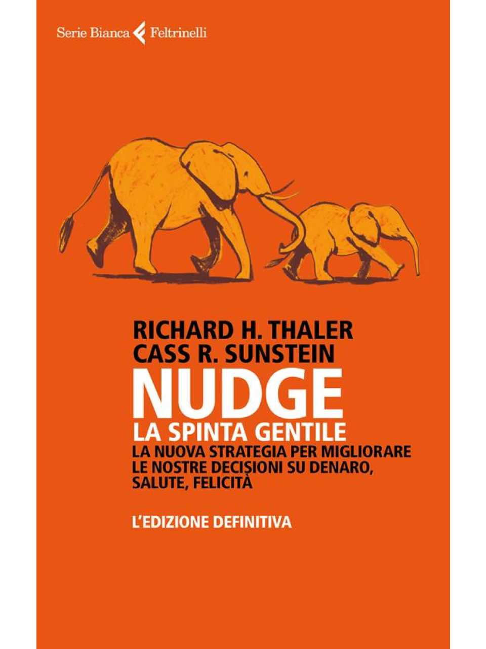 Nudge. La spinta gentile. La nuova strategia per migliorare le nostre decisioni su denaro, salute, felicità