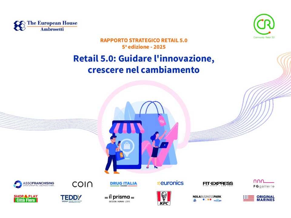 WEBINAR LIVE
Retail 5.0: Guidare l'innovazione, crescere nel cambiamento (con presentazione del Rapporto Strategico TEHA)