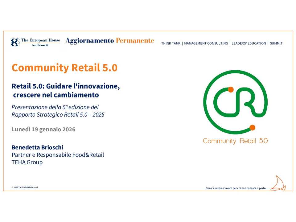 WEBINAR LIVE
Retail 5.0: Guidare l'innovazione, crescere nel cambiamento (con presentazione del Rapporto Strategico TEHA)