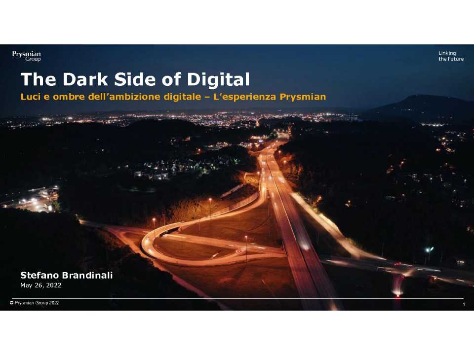 WEBINAR LIVE
The Dark Side of Digital: luci, ombre e falsi miti dell’ambizione digitale. L’esperienza di Prysmian