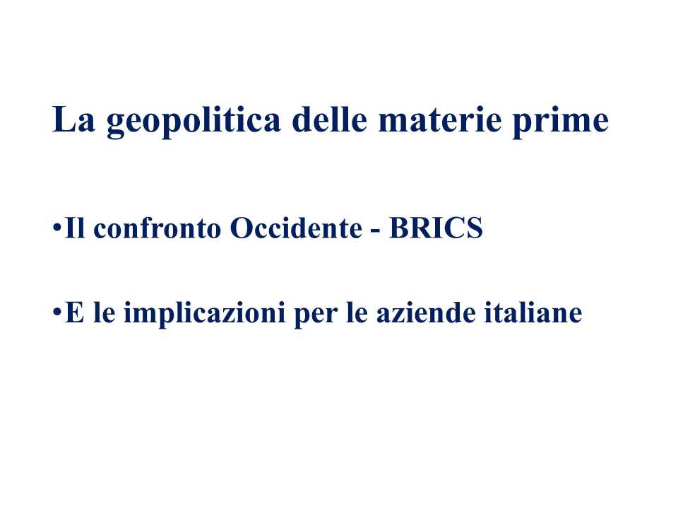WEBINAR LIVE
La geopolitica delle materie prime: il confronto Occidente - BRICS e le implicazioni per le aziende italiane