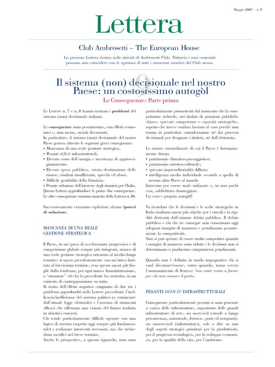 Lettera Club N. 9/10 - Il sistema (non) decisionale nel nostro paese: un costosissimo autogòl - Le conseguenze