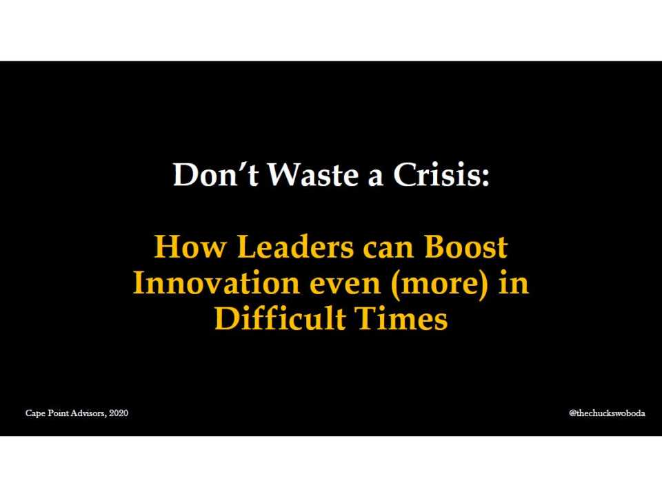 Don't Waste a Crisis: How Leaders can Boost Innovation even (more) in Difficult Times